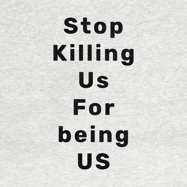 Stop Killing Us For being US by Hephaestus